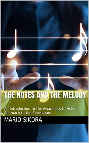 The Notes and the Melody: An Introduction to the Awareness to Action Approach to the Enneagram